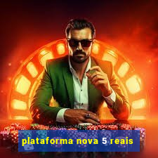 plataforma nova 5 reais